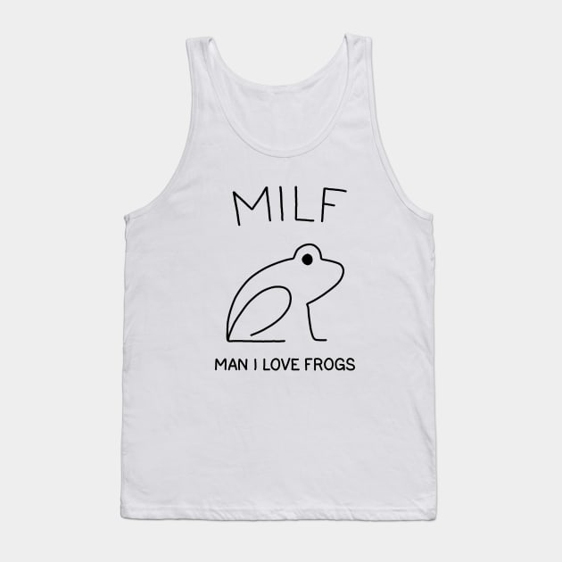 MILF: Man I Love Frogs Tank Top by valentinahramov